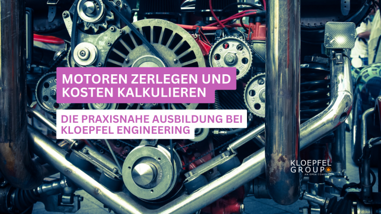 Motoren zerlegen und Kosten kalkulieren: Die praxisnahe Ausbildung bei Kloepfel Engineering