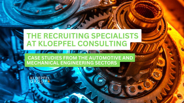 The recruiting specialists at Kloepfel Consulting: Case studies from the automotive and mechanical engineering sectors